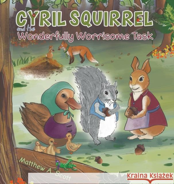 Cyril Squirrel and the Wonderfully Worrisome Task Matthew A. Scott 9781788234788 Austin Macauley Publishers - książka