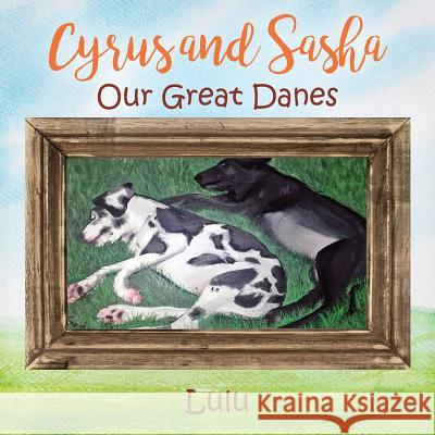 Cyrus and Sasha - Our Great Danes Lulu 9781478745532 Outskirts Press - książka