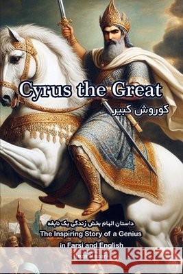 Cyrus the Great: The Inspiring Story of a Genius in Farsi and English Reza Nazari 9798894448183 Effortless Math Education - książka