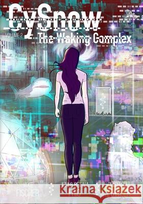 CySnow: The Waking Complex Volume 2 Michael Fowler, Juni Frio, Betina Frio 9781733947312 Helix House - książka