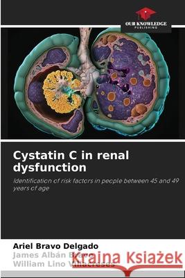 Cystatin C in renal dysfunction Bravo Delgado, Ariel, Albán Bravo, James, Lino Villacreses, William 9786209123306 Our Knowledge Publishing - książka