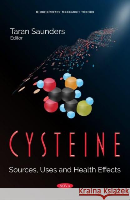 Cysteine: Sources, Uses and Health Effects Taran Saunders   9781536190335 Nova Science Publishers Inc - książka