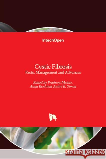 Cystic Fibrosis: Facts, Management and Advances Prashant Mohite Anna Reed Andr 9781838810733 Intechopen - książka