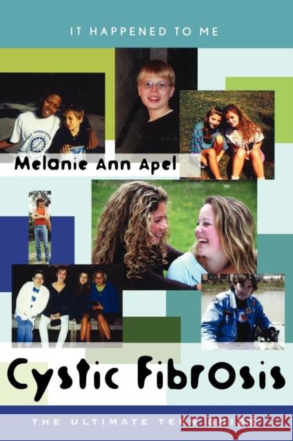Cystic Fibrosis: The Ultimate Teen Guide Apel, Melanie Ann 9780810848214 Scarecrow Press - książka