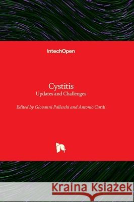Cystitis - Updates and Challenges Giovanni Palleschi Antonio Cardi 9781837688494 Intechopen - książka