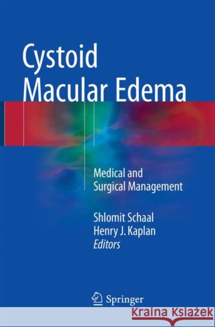 Cystoid Macular Edema: Medical and Surgical Management Schaal, Shlomit 9783319819617 Springer - książka