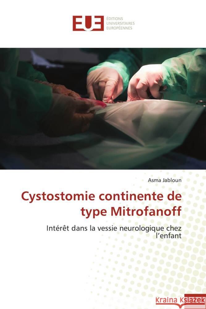 Cystostomie continente de type Mitrofanoff JABLOUN, Asma 9786200525499 Éditions universitaires européennes - książka