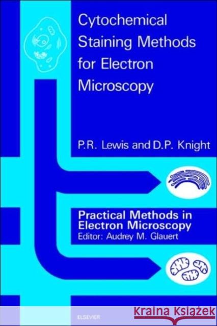 Cytochemical Staining Methods for Electron Microscopy P. R. Lewis P. R. Lewis D. P. Knight 9780444893871 Elsevier Science & Technology - książka