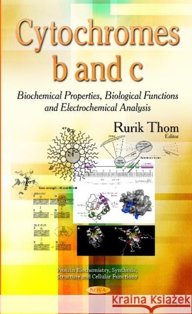 Cytochromes B & C: Biochemical Properties, Biological Functions & Electrochemical Analysis Rurik Thom 9781631174674 Nova Science Publishers Inc - książka