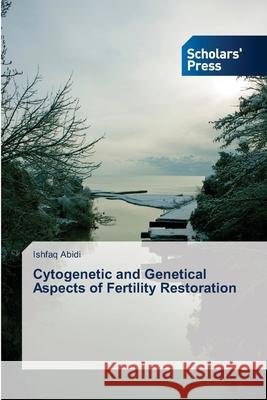 Cytogenetic and Genetical Aspects of Fertility Restoration Abidi Ishfaq 9783639711011 Scholars' Press - książka