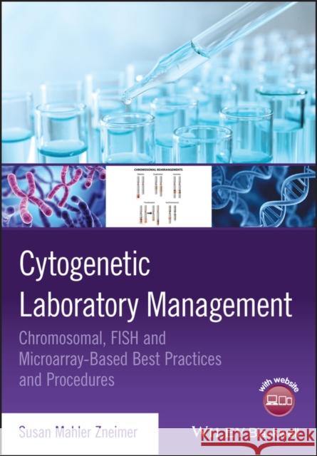 Cytogenetic Laboratory Management: Chromosomal, Fish and Microarray-Based Best Practices and Procedures Susan Mahler Zneimer 9781119069744 Wiley-Blackwell - książka