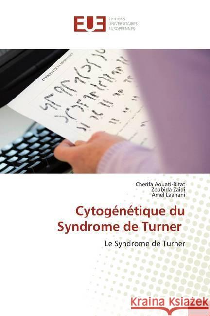 Cytogénétique du Syndrome de Turner : Le Syndrome de Turner Aouati-Bitat, Cherifa; Zaidi, Zoubida; Laanani, Amel 9786139552566 Éditions universitaires européennes - książka