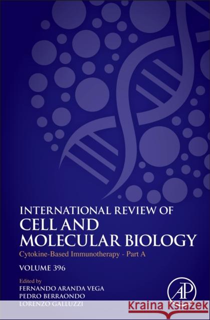 Cytokine-Based Immunotherapy - Part a: Volume 396 Pedro Berraondo Lorenzo Galluzzi Fernando Arand 9780443297267 Academic Press - książka