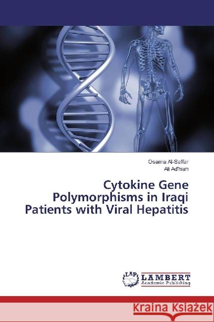 Cytokine Gene Polymorphisms in Iraqi Patients with Viral Hepatitis Al-Saffar, Osama 9783659949630 LAP Lambert Academic Publishing - książka