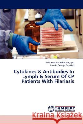 Cytokines & Antibodies in Lymph & Serum of Cp Patients with Filariasis Magapu Solomon Sudhakar, Parakkal Jovvain George 9783659267420 LAP Lambert Academic Publishing - książka