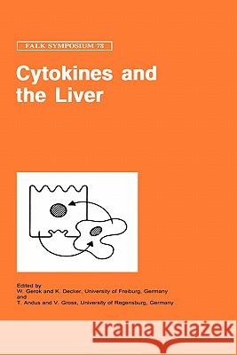 Cytokines and the Liver W. Gerok K. Decker W. Gerok 9780792388784 Kluwer Academic Publishers - książka