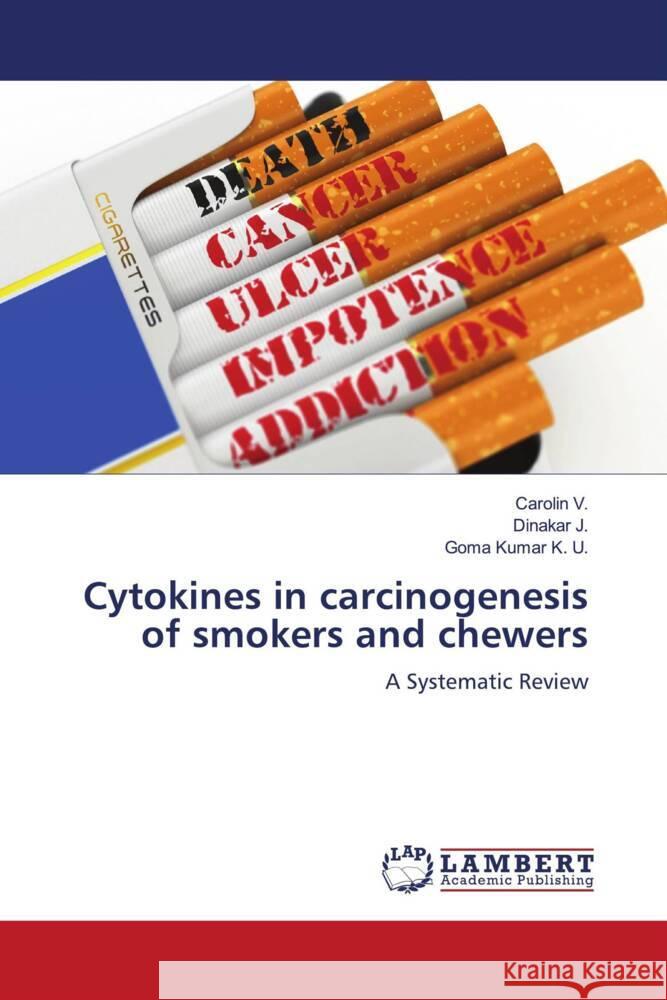 Cytokines in carcinogenesis of smokers and chewers V., Carolin, J., Dinakar, K. U., Goma Kumar 9786205528617 LAP Lambert Academic Publishing - książka