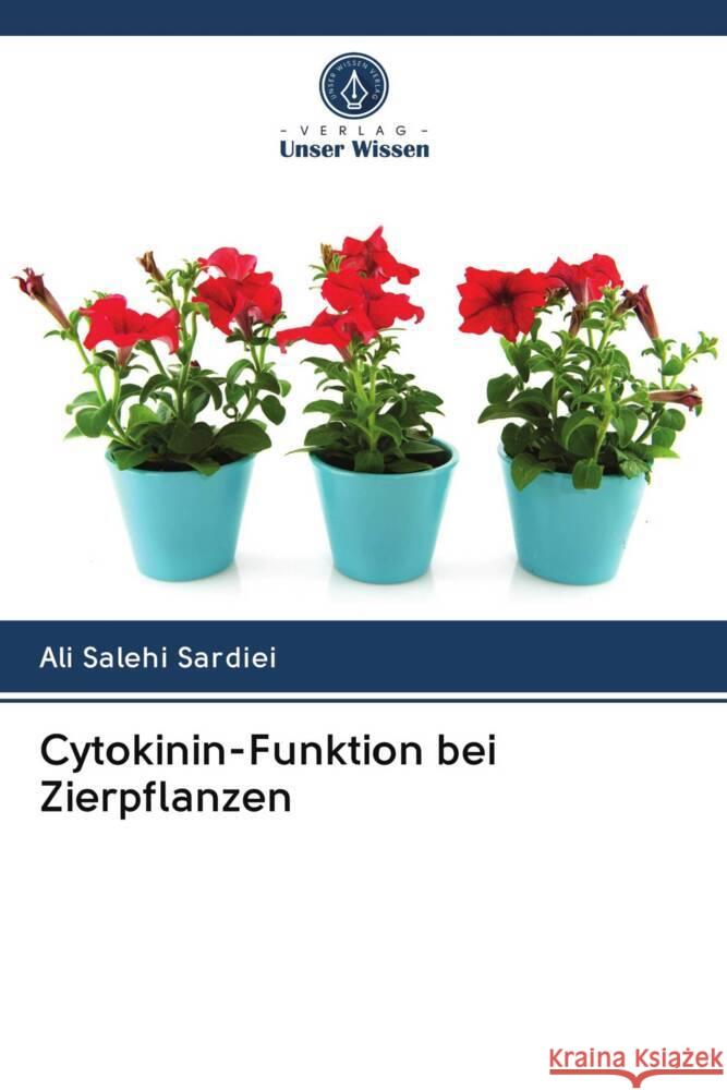 Cytokinin-Funktion bei Zierpflanzen Salehi Sardiei, Ali 9786202906494 Verlag Unser Wissen - książka