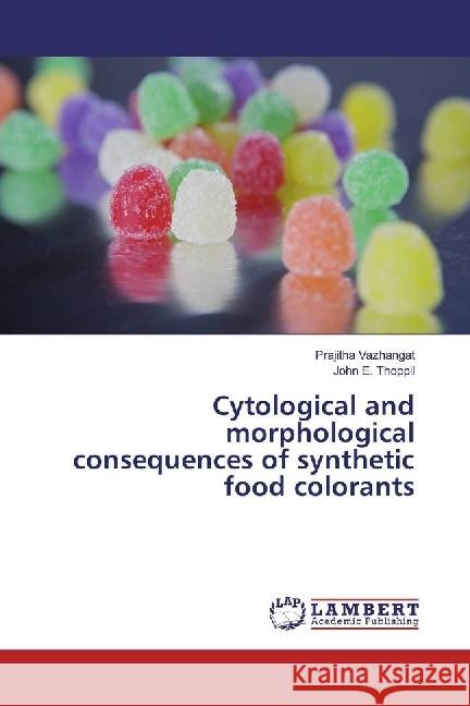 Cytological and morphological consequences of synthetic food colorants Vazhangat, Prajitha; Thoppil, John E. 9783659921582 LAP Lambert Academic Publishing - książka