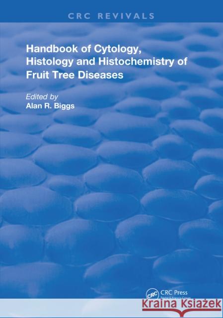 Cytology, Histology and Histochemistry of Fruit Tree Diseases Alan R. Biggs Haydn J. Willetts Christopher M. Becker 9780367210885 CRC Press - książka