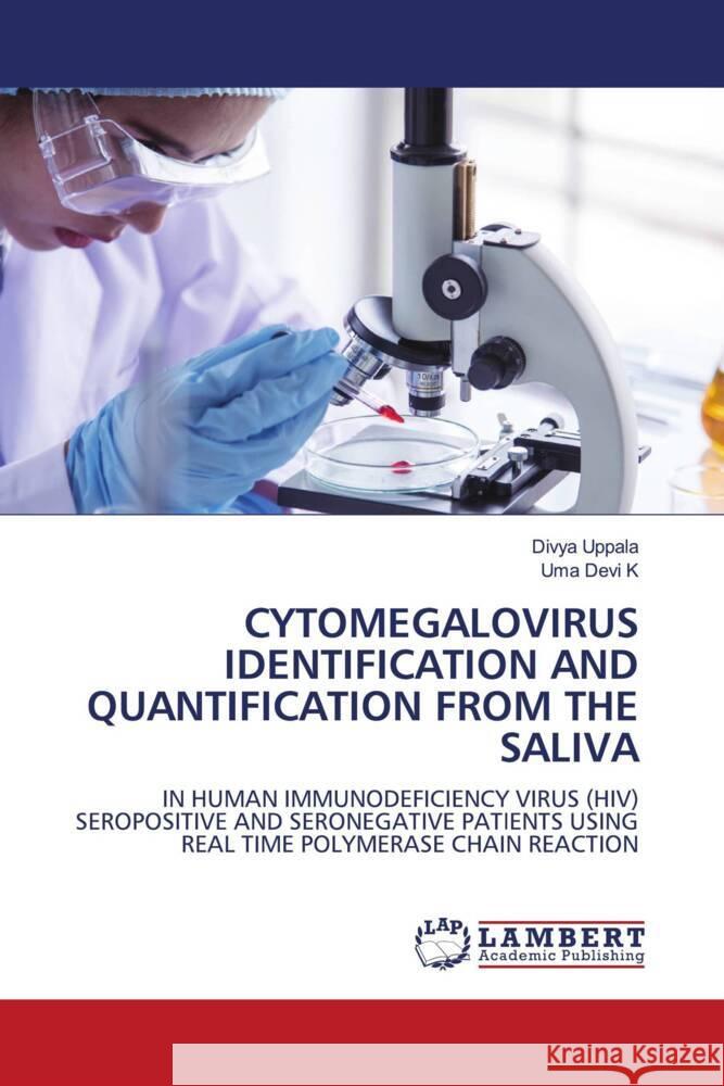 Cytomegalovirus Identification and Quantification from the Saliva Divya Uppala Uma Devi K 9786207844784 LAP Lambert Academic Publishing - książka