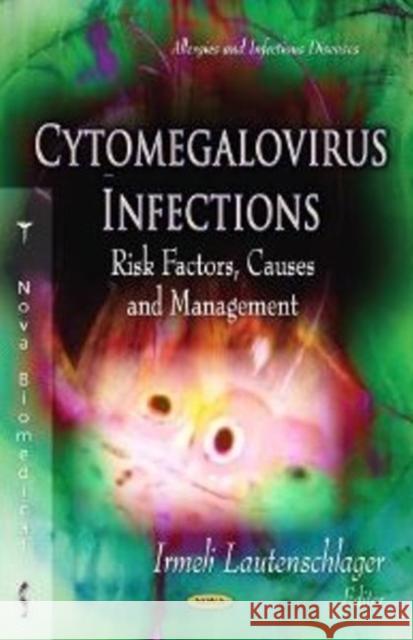 Cytomegalovirus Infections: Risk Factors, Causes & Management Irmeli Lautenschlager 9781619422216 Nova Science Publishers Inc - książka