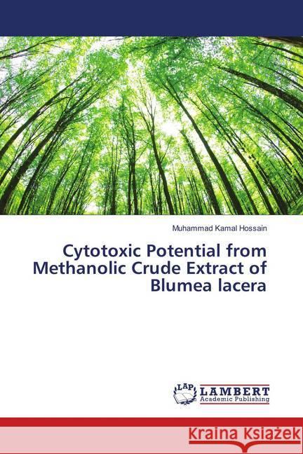 Cytotoxic Potential from Methanolic Crude Extract of Blumea lacera Hossain, Muhammad Kamal 9786139877485 LAP Lambert Academic Publishing - książka