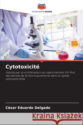 Cytotoxicité Delgado, César Eduardo 9786200772541 Editions Notre Savoir - książka