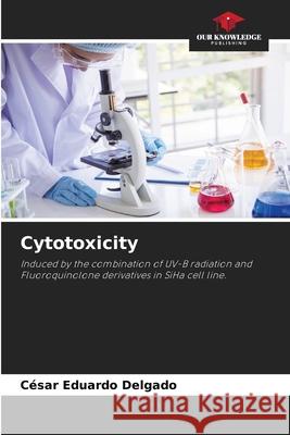 Cytotoxicity Delgado, César Eduardo 9786200772527 Our Knowledge Publishing - książka