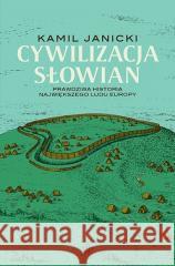 Cywilizacja Słowian Kamil Janicki 9788367815383 Poznańskie - książka