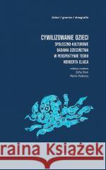 Cywilizowanie dzieci? Społeczno-kulturowe badania Zofia Boni, Marta Rakoczy 9788367557191 Oficyna Naukowa - książka