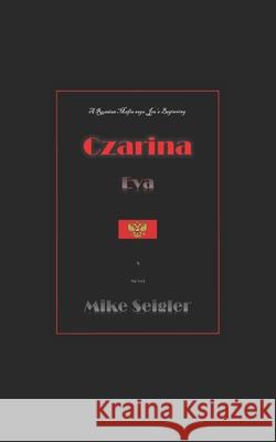 Czarina: Eva Michael Seigler 9780990903765 Michael Seigler - książka