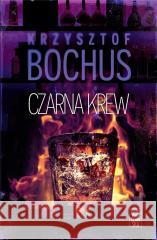 Czarna krew Krzysztof Bochus 9788367343602 Skarpa Warszawska - książka