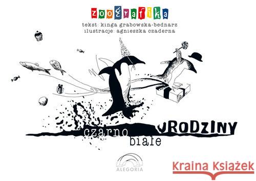 Czarno-białe urodziny Grabowska-Bednarz Kinga Czaderna Agnieszka 9788362248452 Alegoria - książka