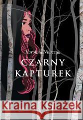 Czarny Kapturek Karolina Niwczyk 9788328911680 BeYA - książka