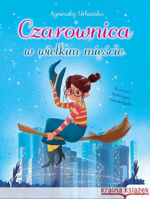 Czarownica w wielkim mieście Urbańska Agnieszka 9788379151882 Skrzat - książka