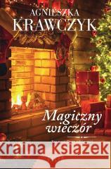 Czary codzienności T.4 Magiczny wieczór Agnieszka Krawczyk 9788382802382 Filia - książka