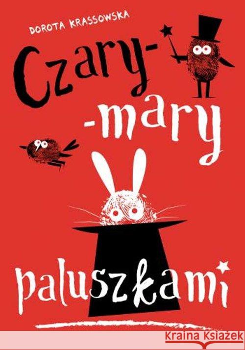 Czary-mary paluszkami Krassowska Dorota 9788379153251 Skrzat - książka