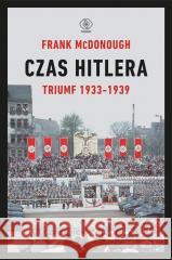 Czas Hitlera T.1 Triumf 1933-1939 Frank McDonough, Tomasz Fiedorek 9788381885041 Rebis - książka