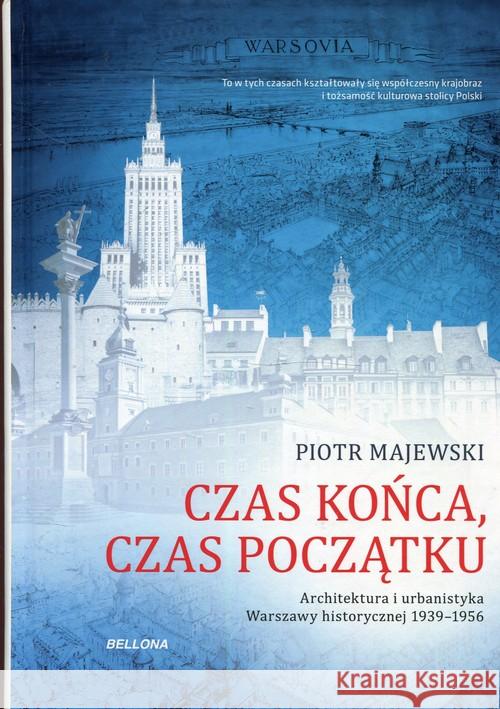 Czas końca, czas początku Majewski Piotr 9788311153264 Bellona - książka