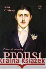 Czas odczuwalny. Proust i doświadczenie literackie Julia Kristeva 9788394087371 Eperons-Ostrogi - książka