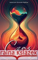 Czas przekory Katarzyna Seremak-Kędzior 9788368466058 Sorus - książka