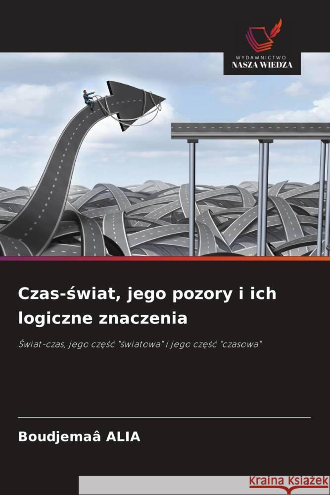 Czas-swiat, jego pozory i ich logiczne znaczenia ALIA, Boudjemaâ 9786208961794 Wydawnictwo Nasza Wiedza - książka