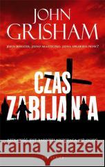 Czas zabijania John Grisham 9788382157178 Albatros - książka