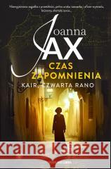 Czas zapomnienia. Kair, czwarta rano Joanna Jax 9788383293660 Skarpa Warszawska - książka