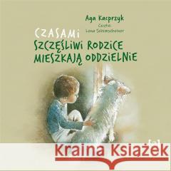 Czasami szczęśliwi rodzice mieszkają.. audiobook Aga Kacprzyk 9788383349299 Storybox - książka