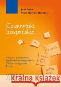 Czasowniki hiszpańskie Perlin Jacek Milewska-Rodrigues Maria 9788363556044 Wiedza Powszechna - książka