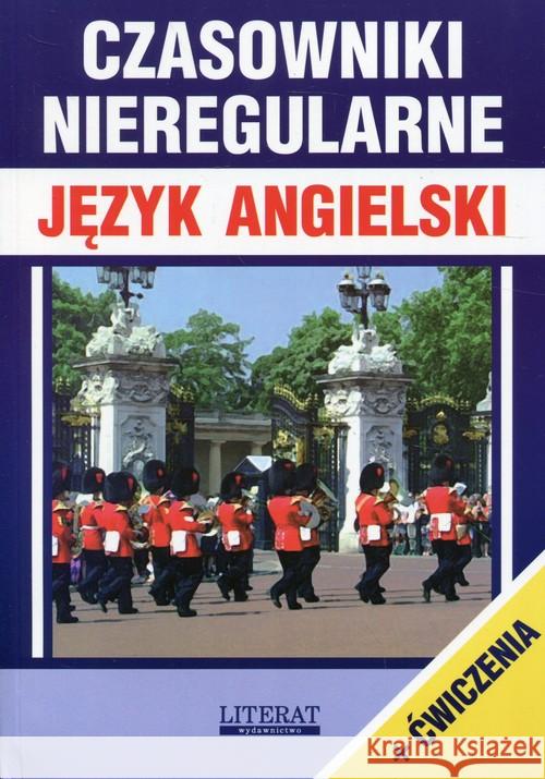 Czasowniki nieregularne Język angielski + ćwiczenia Nojszewska Justyna 9788381145220 Literat - książka