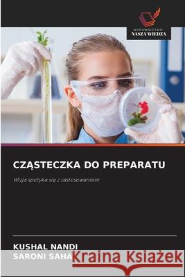 CZASTECZKA DO PREPARATU Nandi, Kushal, SAHA, SARONI 9786202377188 Wydawnictwo Nasza Wiedza - książka