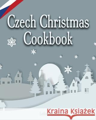 Czech Christmas Cookbook Lukas Prochazka 9781979898973 Createspace Independent Publishing Platform - książka